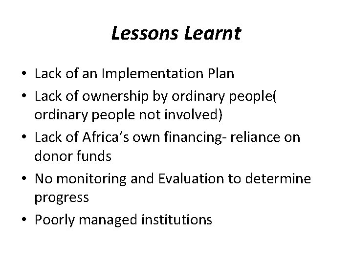 Lessons Learnt • Lack of an Implementation Plan • Lack of ownership by ordinary