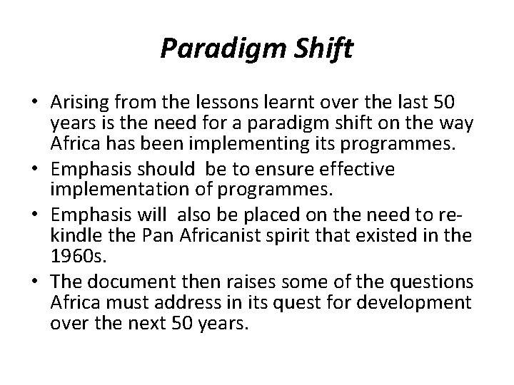 Paradigm Shift • Arising from the lessons learnt over the last 50 years is