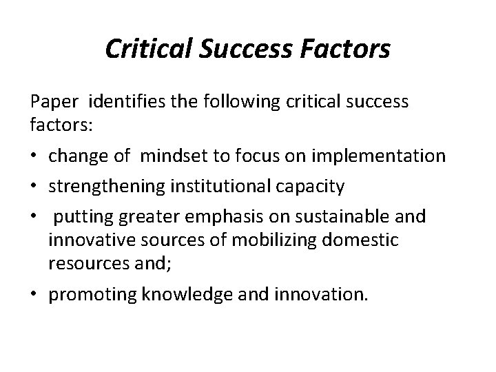 Critical Success Factors Paper identifies the following critical success factors: • change of mindset