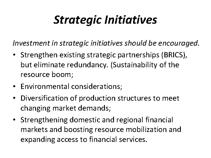 Strategic Initiatives Investment in strategic initiatives should be encouraged. • Strengthen existing strategic partnerships