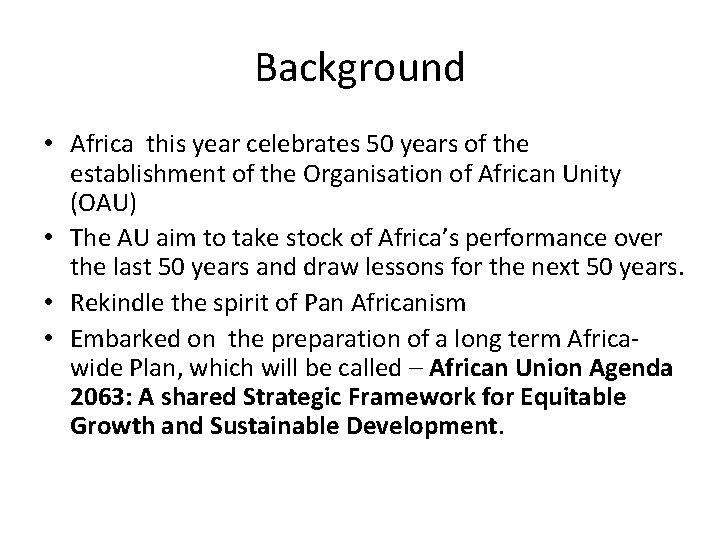 Background • Africa this year celebrates 50 years of the establishment of the Organisation