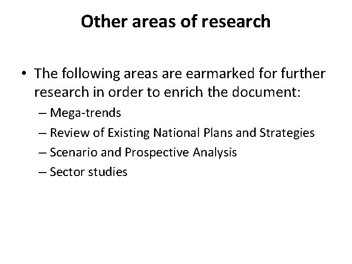 Other areas of research • The following areas are earmarked for further research in