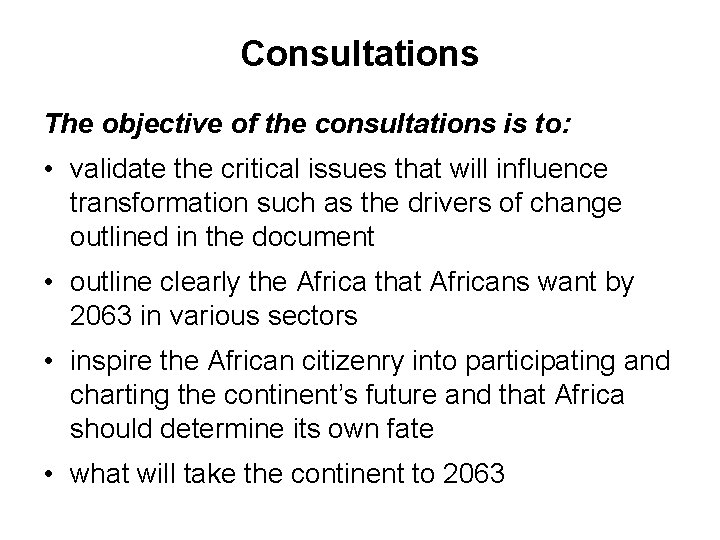 Consultations The objective of the consultations is to: • validate the critical issues that