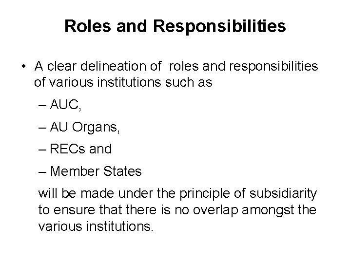 Roles and Responsibilities • A clear delineation of roles and responsibilities of various institutions