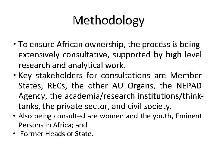 Methodology • To ensure African ownership, the process is being extensively consultative, supported by