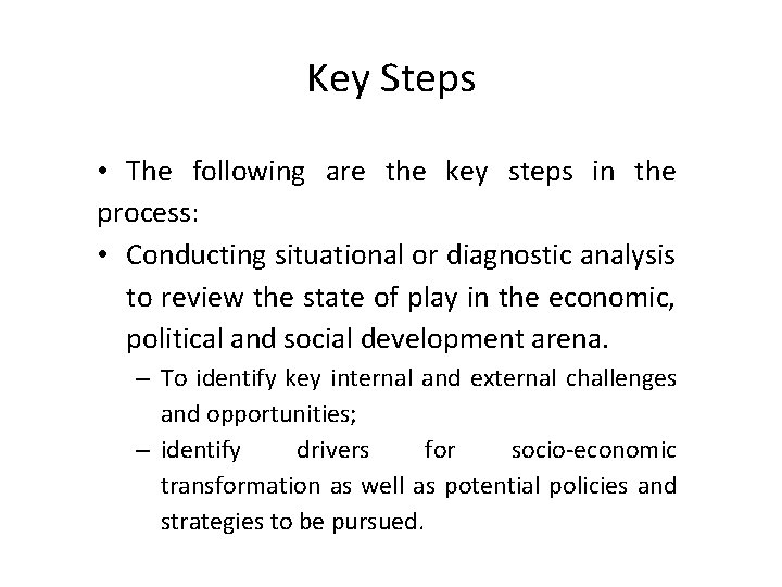 Key Steps • The following are the key steps in the process: • Conducting