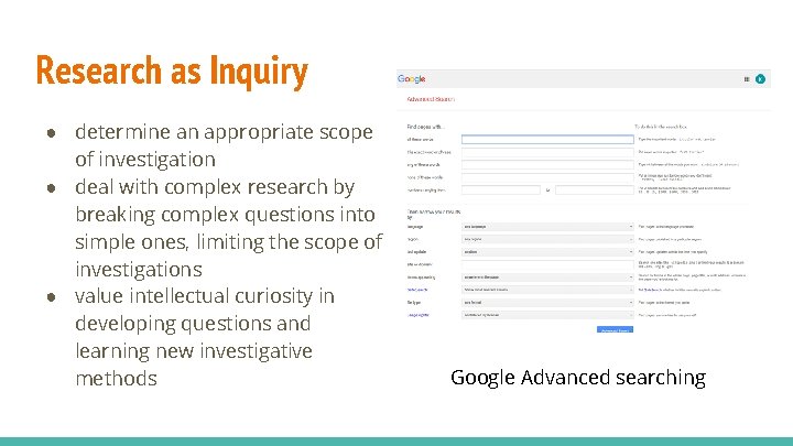Research as Inquiry ● determine an appropriate scope of investigation ● deal with complex