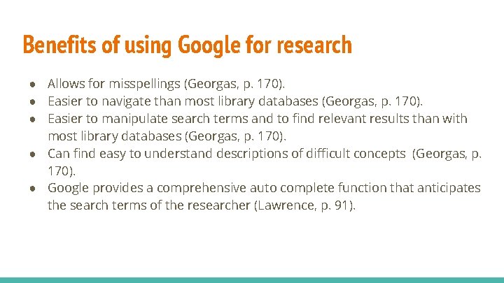 Benefits of using Google for research ● Allows for misspellings (Georgas, p. 170). ●