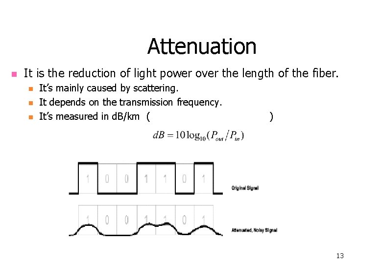 Attenuation n It is the reduction of light power over the length of the