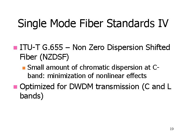 Single Mode Fiber Standards IV n ITU-T G. 655 – Non Zero Dispersion Shifted