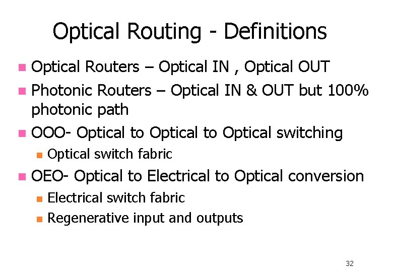 Optical Routing - Definitions Optical Routers – Optical IN , Optical OUT n Photonic