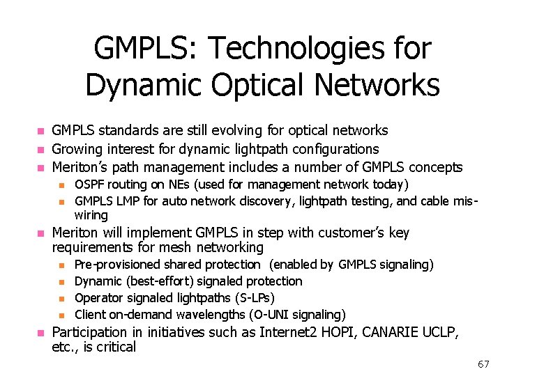 GMPLS: Technologies for Dynamic Optical Networks n n n GMPLS standards are still evolving