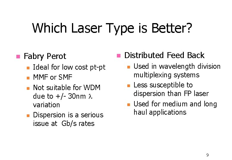 Which Laser Type is Better? n Fabry Perot n n Ideal for low cost