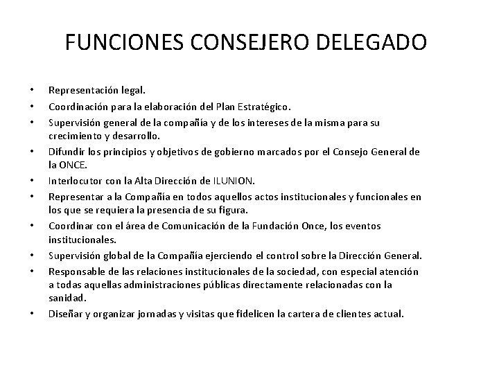 FUNCIONES CONSEJERO DELEGADO • • • Representación legal. Coordinación para la elaboración del Plan