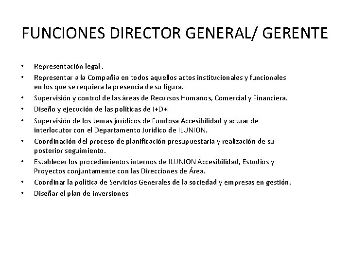 FUNCIONES DIRECTOR GENERAL/ GERENTE • • • Representación legal. Representar a la Compañía en