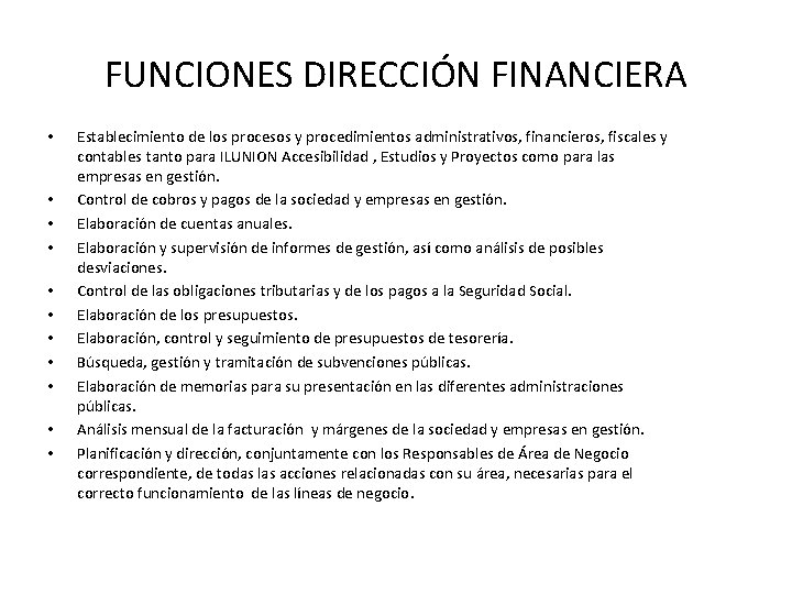 FUNCIONES DIRECCIÓN FINANCIERA • • • Establecimiento de los procesos y procedimientos administrativos, financieros,