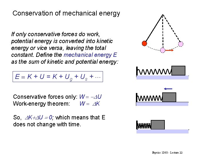 Conservation of mechanical energy If only conservative forces do work, potential energy is converted