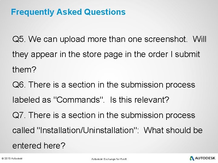 Frequently Asked Questions Q 5. We can upload more than one screenshot. Will they