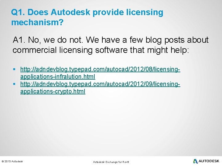 Q 1. Does Autodesk provide licensing mechanism? A 1. No, we do not. We