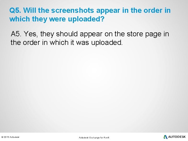 Q 5. Will the screenshots appear in the order in which they were uploaded?