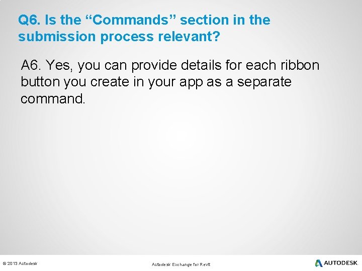 Q 6. Is the “Commands” section in the submission process relevant? A 6. Yes,