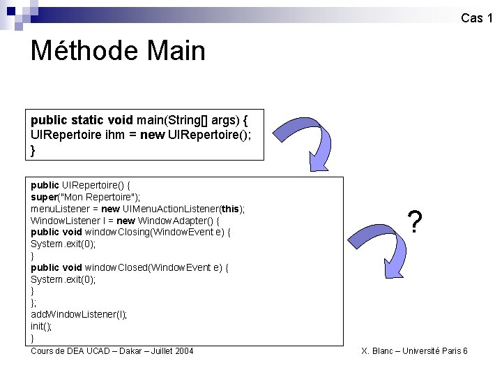 Cas 1 Méthode Main public static void main(String[] args) { UIRepertoire ihm = new