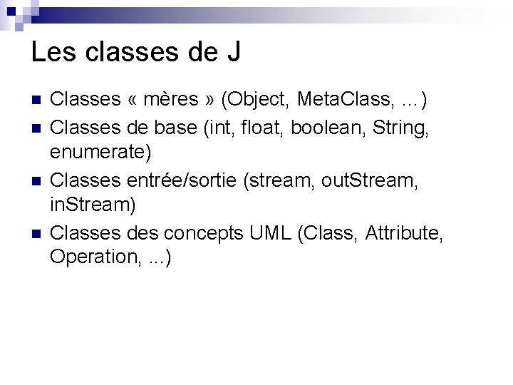 Les classes de J n n Classes « mères » (Object, Meta. Class, …)