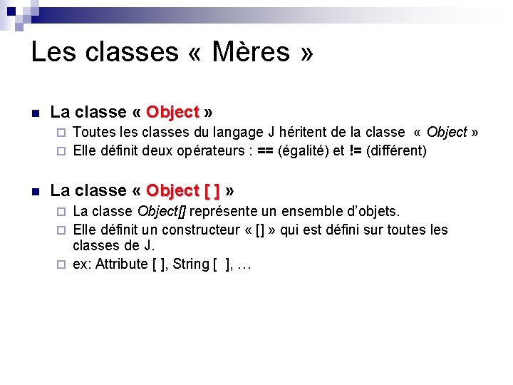 Les classes « Mères » n La classe « Object » Object Toutes les