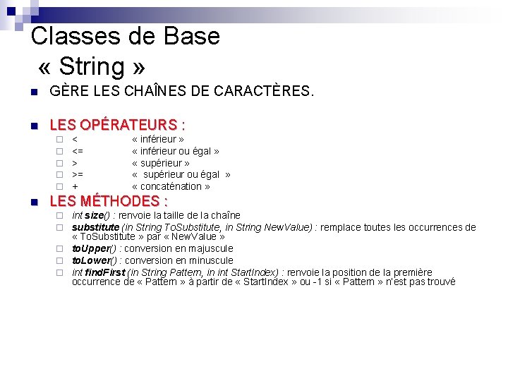 Classes de Base « String » n GÈRE LES CHAÎNES DE CARACTÈRES. n LES