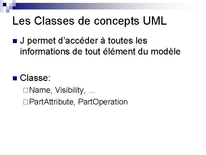 Les Classes de concepts UML n J permet d’accéder à toutes les informations de