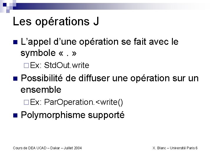 Les opérations J n L’appel d’une opération se fait avec le symbole «. »