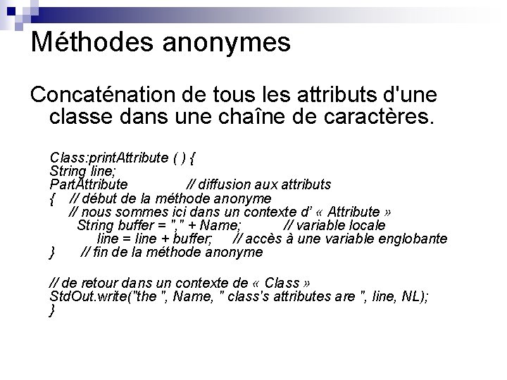 Méthodes anonymes Concaténation de tous les attributs d'une classe dans une chaîne de caractères.
