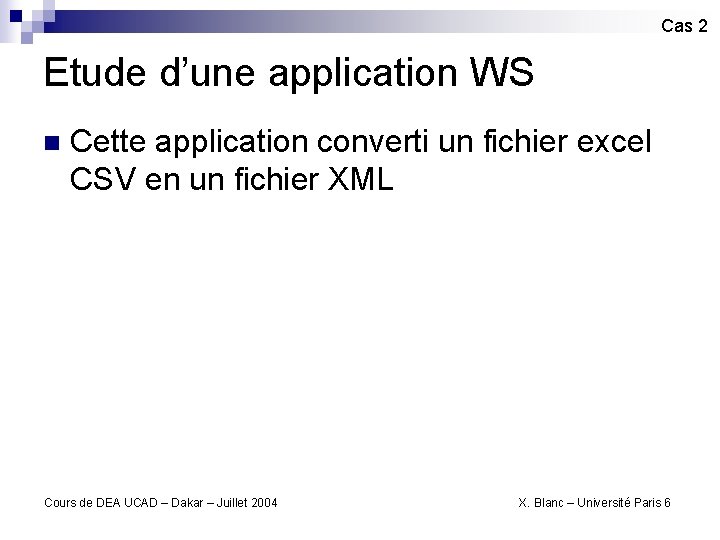 Cas 2 Etude d’une application WS n Cette application converti un fichier excel CSV