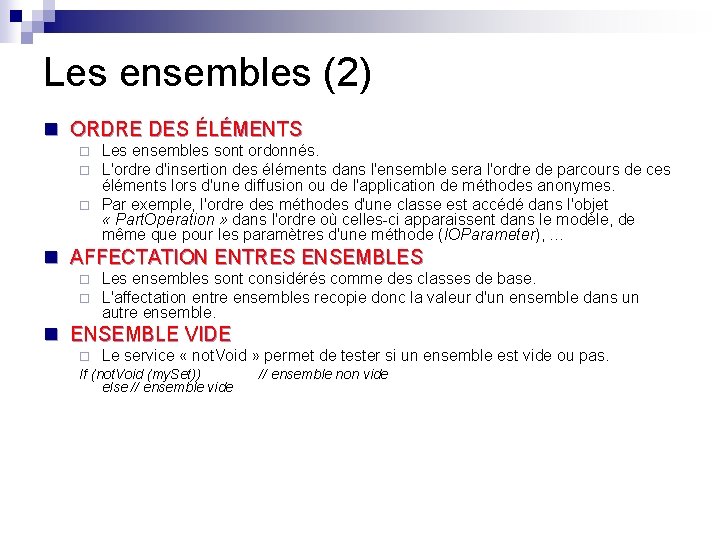 Les ensembles (2) n ORDRE DES ÉLÉMENTS Les ensembles sont ordonnés. L'ordre d'insertion des