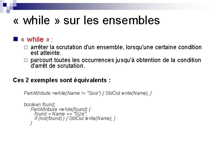  « while » sur les ensembles n « while » while : arrêter