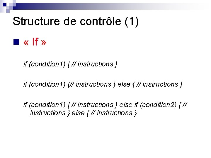 Structure de contrôle (1) n « If » If if (condition 1) { //