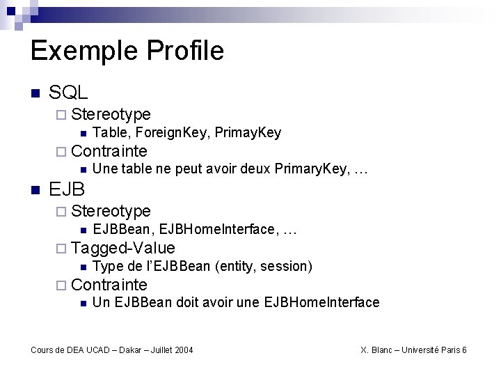 Exemple Profile n SQL ¨ Stereotype n Table, Foreign. Key, Primay. Key ¨ Contrainte