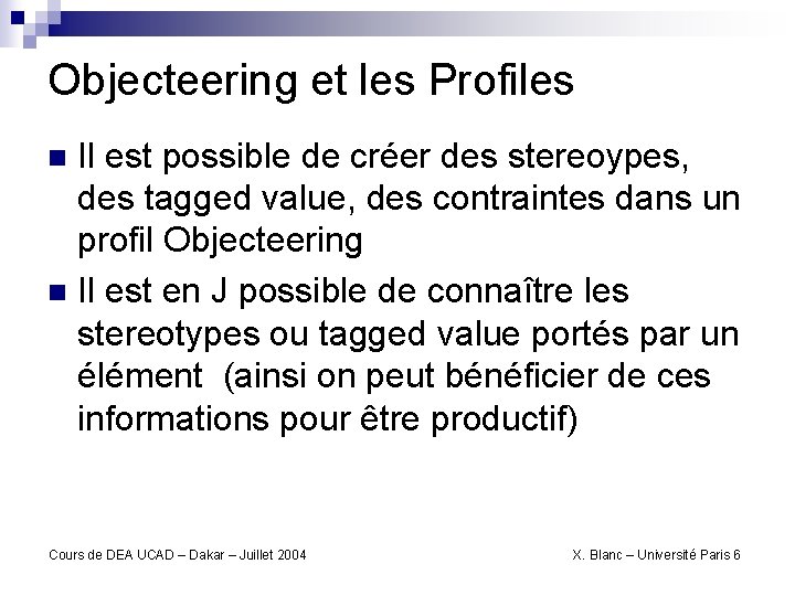 Objecteering et les Profiles Il est possible de créer des stereoypes, des tagged value,