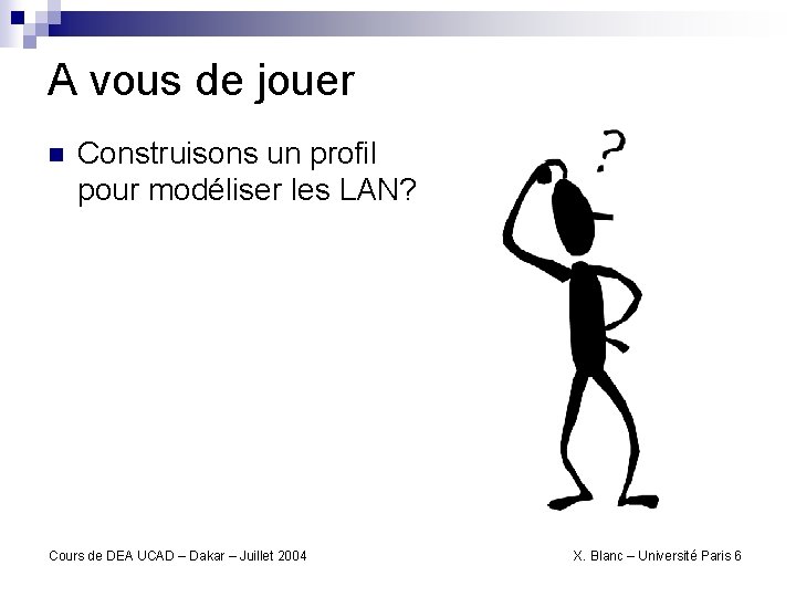 A vous de jouer n Construisons un profil pour modéliser les LAN? Cours de