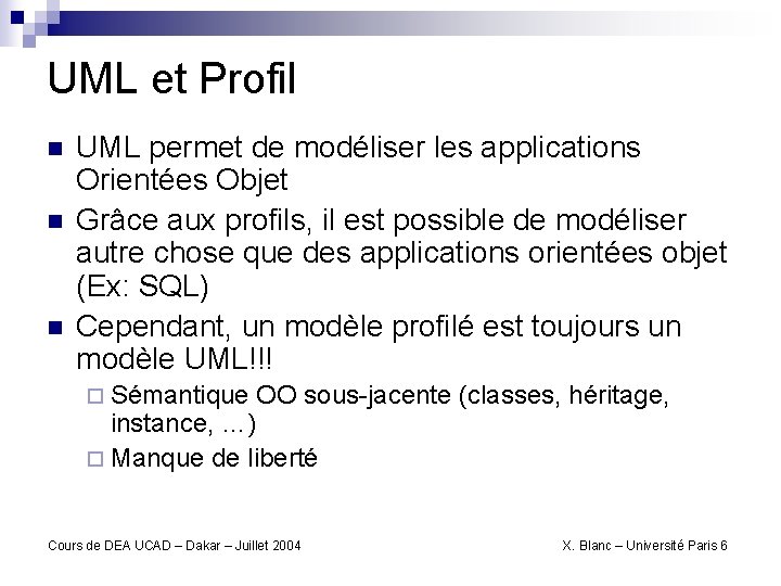 UML et Profil n n n UML permet de modéliser les applications Orientées Objet