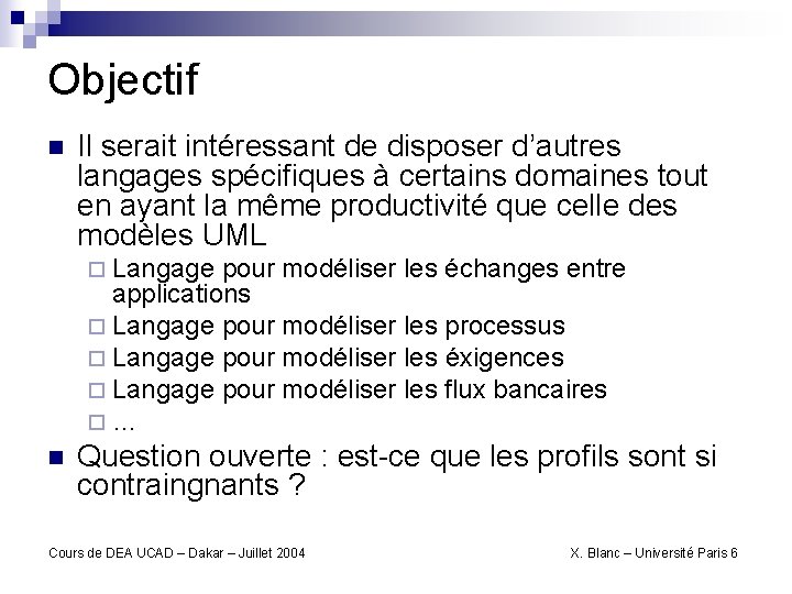 Objectif n Il serait intéressant de disposer d’autres langages spécifiques à certains domaines tout