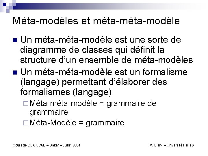 Méta-modèles et méta-modèle Un méta-modèle est une sorte de diagramme de classes qui définit