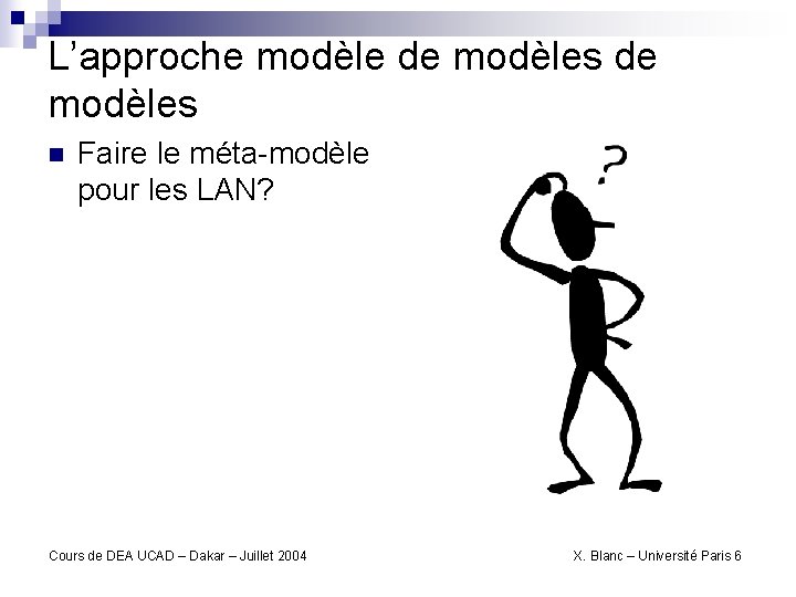 L’approche modèle de modèles n Faire le méta-modèle pour les LAN? Cours de DEA