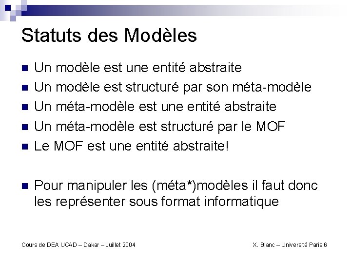 Statuts des Modèles n n n Un modèle est une entité abstraite Un modèle