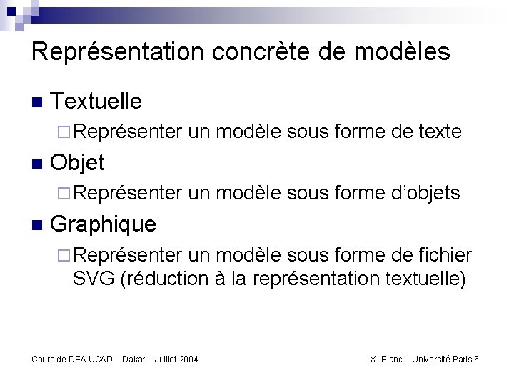 Représentation concrète de modèles n Textuelle ¨ Représenter un modèle sous forme de texte