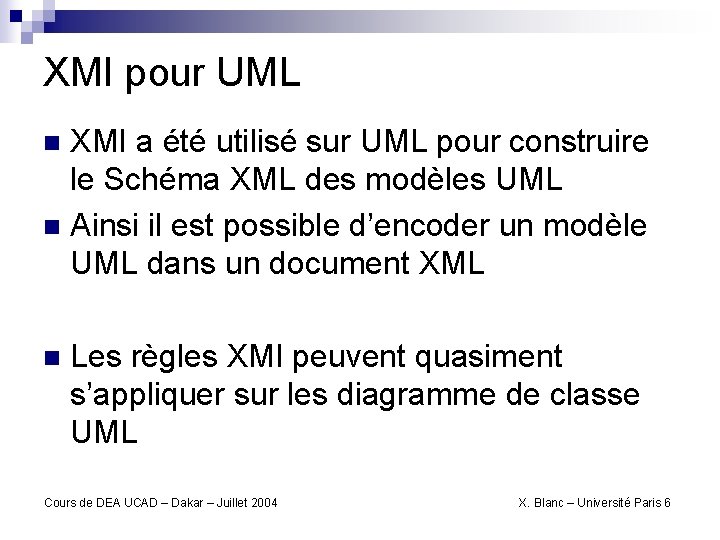 XMI pour UML XMI a été utilisé sur UML pour construire le Schéma XML