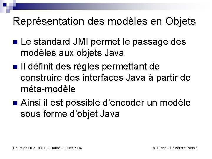 Représentation des modèles en Objets Le standard JMI permet le passage des modèles aux