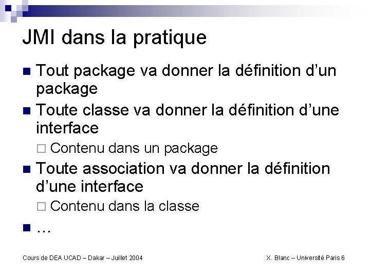 JMI dans la pratique Tout package va donner la définition d’un package n Toute