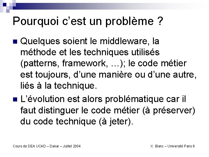 Pourquoi c’est un problème ? Quelques soient le middleware, la méthode et les techniques