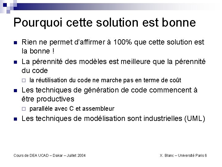 Pourquoi cette solution est bonne n n Rien ne permet d’affirmer à 100% que